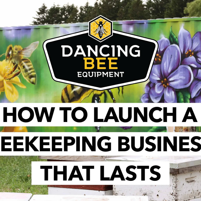 The Buzz Starts Here: How to Launch a Beekeeping Business That Lasts