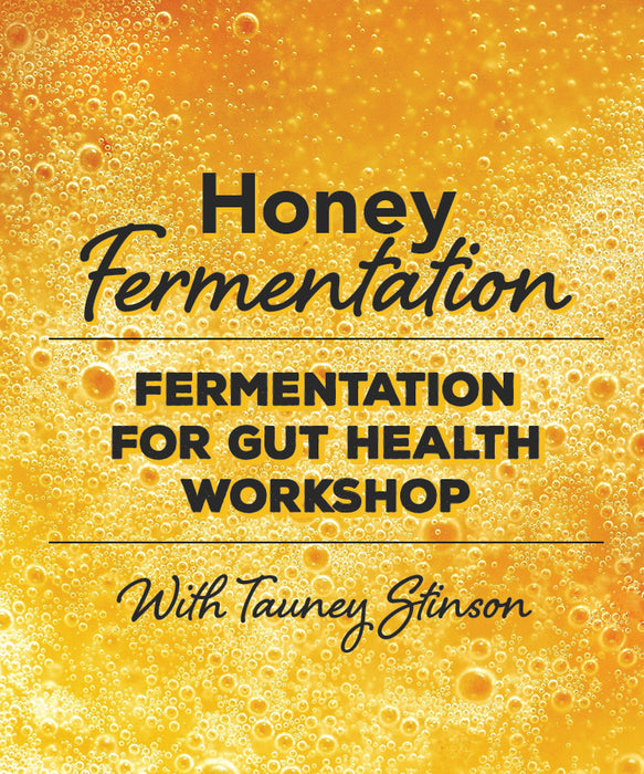 Honey Fermentation | Fermentation for Gut Health Workshop | Saturday September 26th 1:30pm