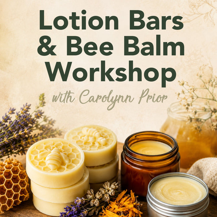 Lotion Bars and Bee Balm | Make & Take Workshop | Saturday October 31st 10am