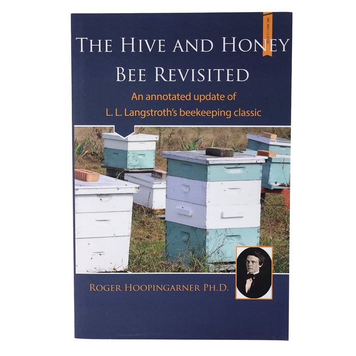 The Hive And Honey Bee Revisited | Roger Hoopingarner PH.D. | Book
