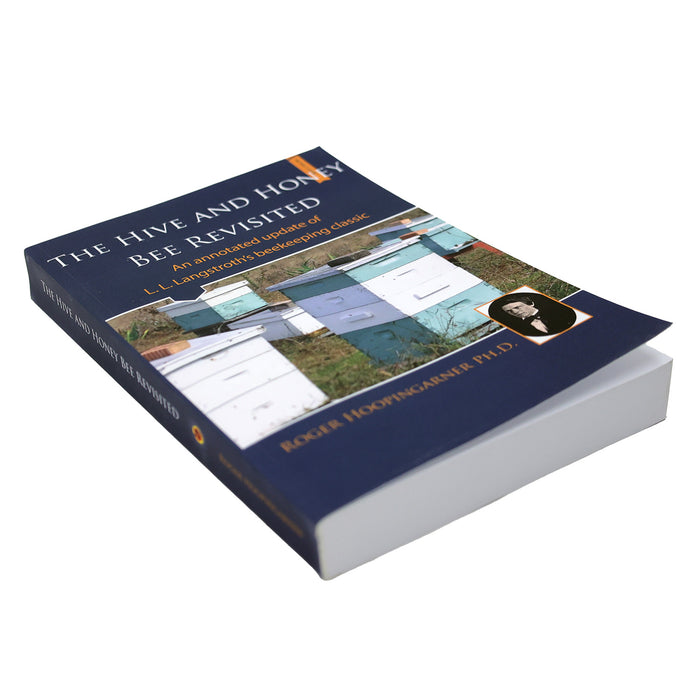 The Hive And Honey Bee Revisited | Roger Hoopingarner PH.D. | Book