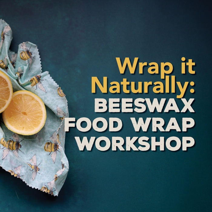 Wrap it Naturally: Beeswax Food Wrap workshop | Saturday November 14th 10am