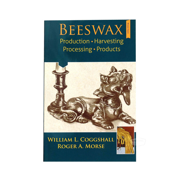 Beeswax: Production, Harvesting, Processing, Products | Coggshall & Morse | Book